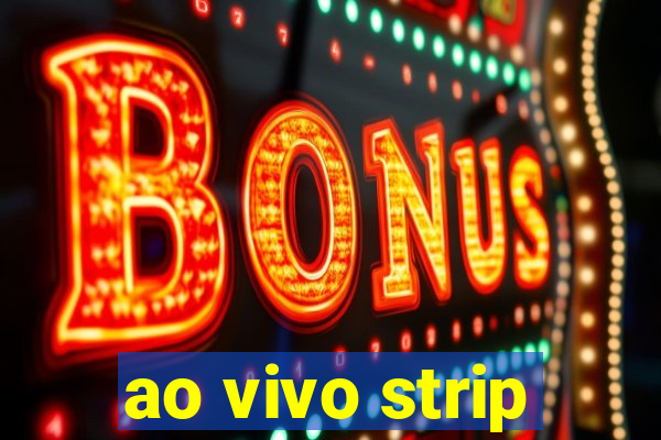 ao vivo strip